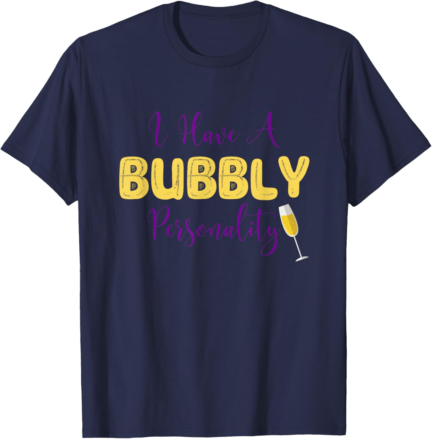 I Have A Bubbly Personality Champagne Drinking Shirt T-Shirt - T-Shirt | Navy