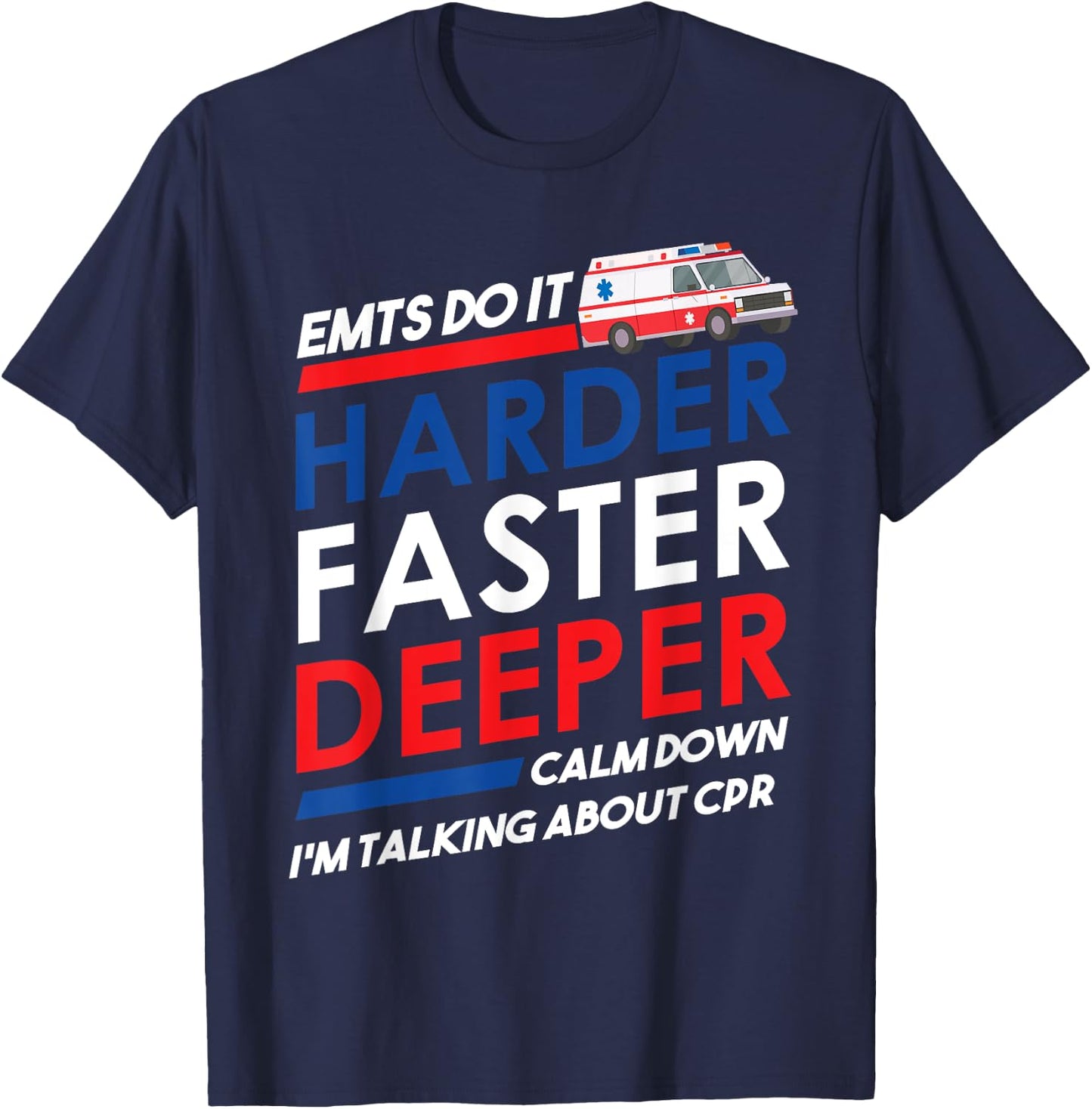 EMT Gifts Do It Harder Faster Deeper Funny EMT-B EMS graphic T-Shirt - T-Shirt | Navy