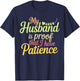 Funny My Husband is Proof That I Have Patience Wife Saying T-Shirt - T-Shirt | Navy