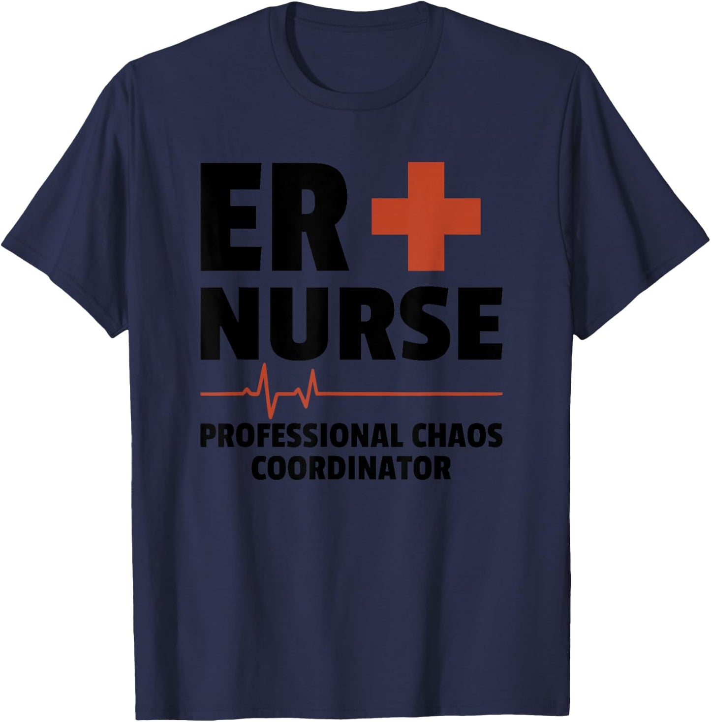 ER Nurse Professional Chaos Coordinator Emergency Room T-Shirt - T-Shirt | Navy