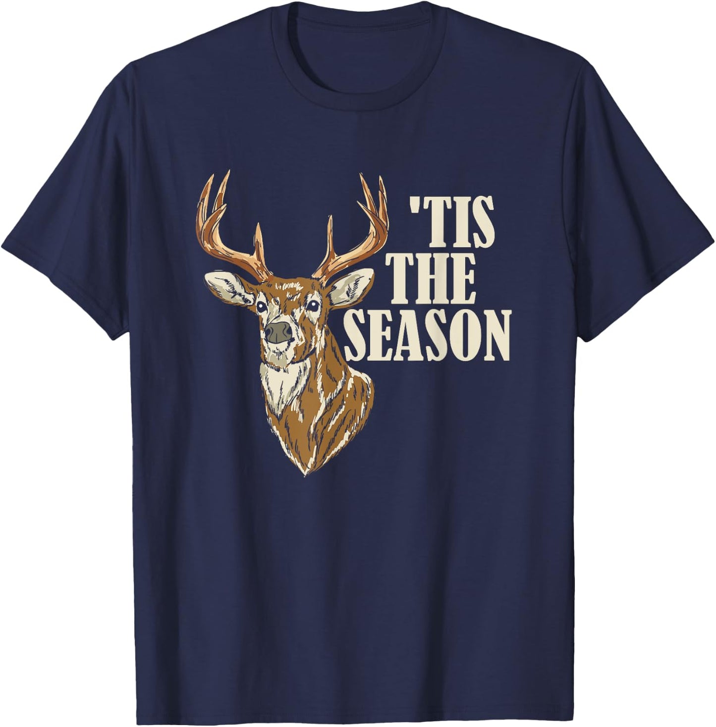 Tis The Season Deer Hunting Season Deer Hunter T-Shirt - T-Shirt | Navy
