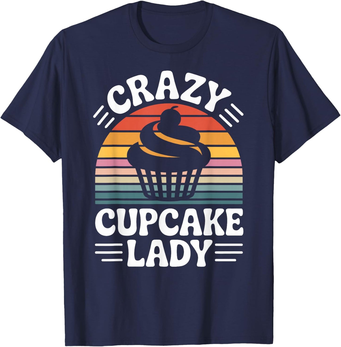 Crazy Cupcake Lady Funny Cupcake Lover Pastry Baker T-Shirt - T-Shirt | Navy