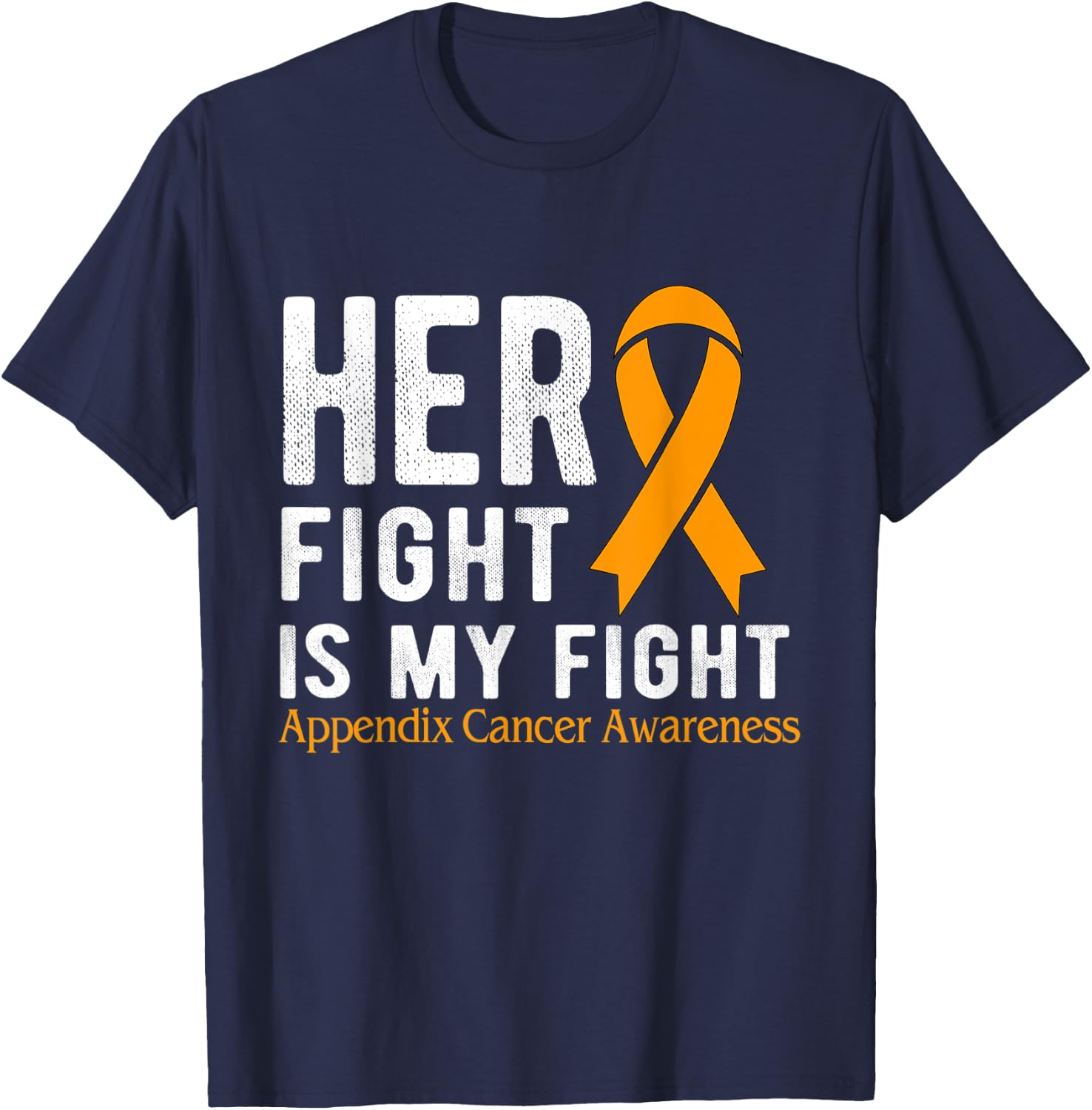 Her fight is my fight Appendix Cancer T-Shirt - T-Shirt | Navy
