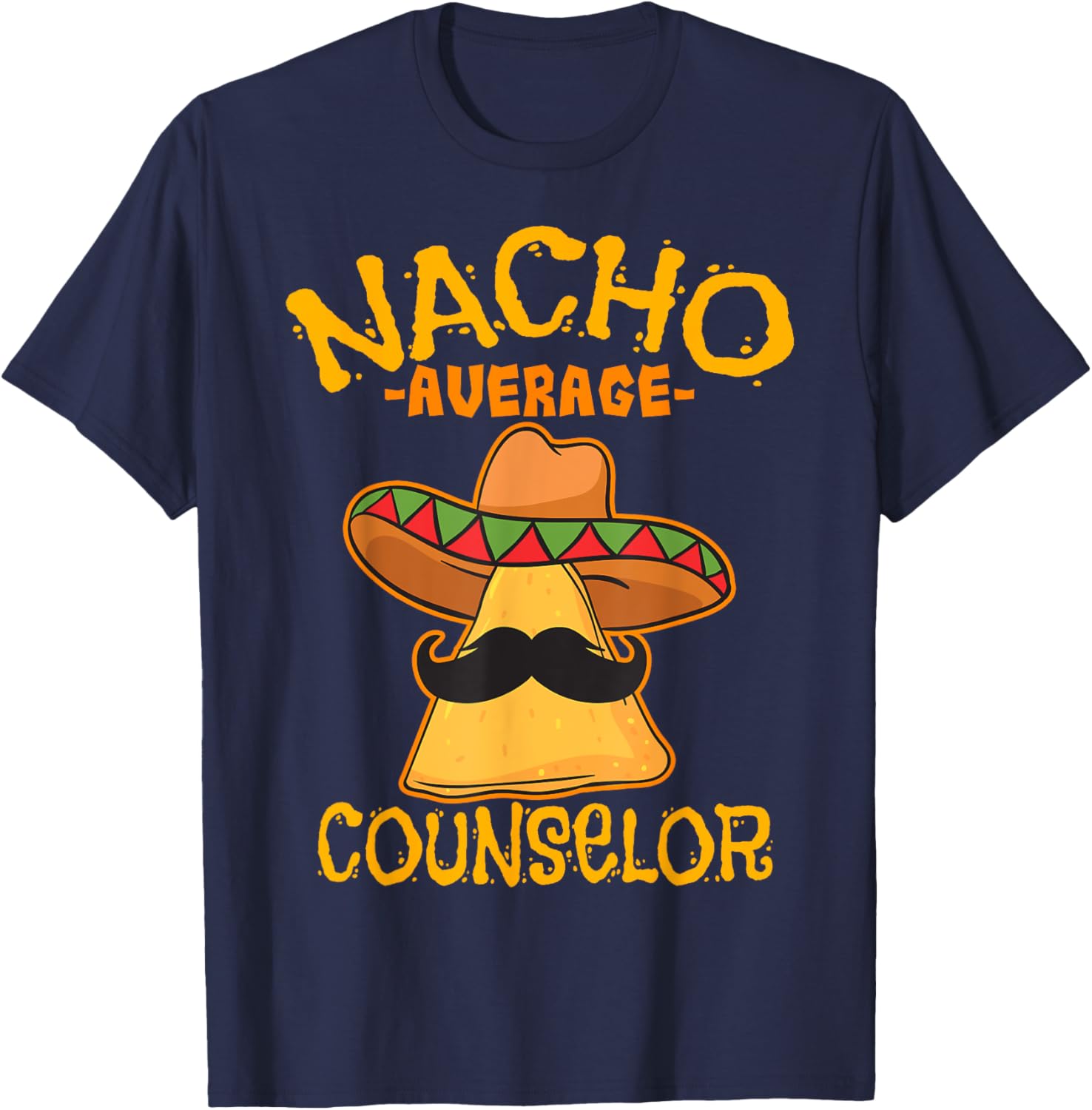 Nacho Average Counselor Adviser Consultant Cinco de Mayo T-Shirt - T-Shirt | Navy