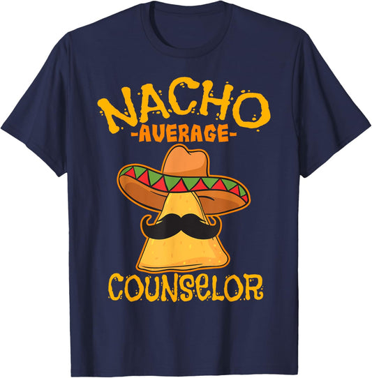 Nacho Average Counselor Adviser Consultant Cinco de Mayo T-Shirt - T-Shirt | Navy