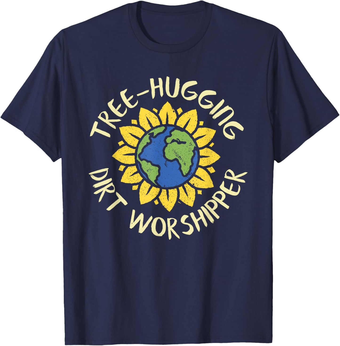 Tree Hugging Dirt Worshipper Shirt Earth Day Sunflower Gift T-Shirt - T-Shirt | Navy