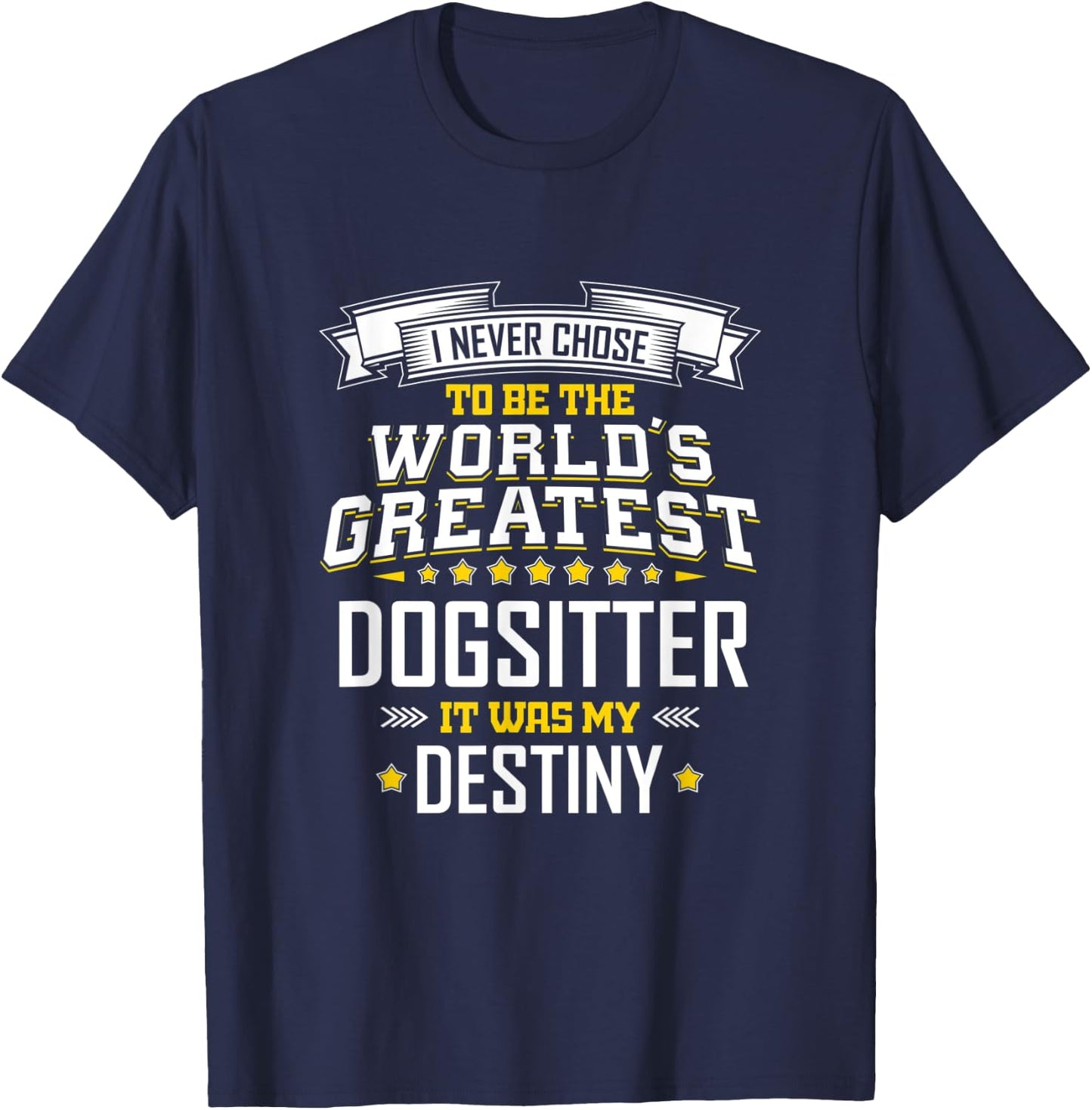 Dog Sitter Idea World's Greatest Dog Sitter T-Shirt - T-Shirt | Navy
