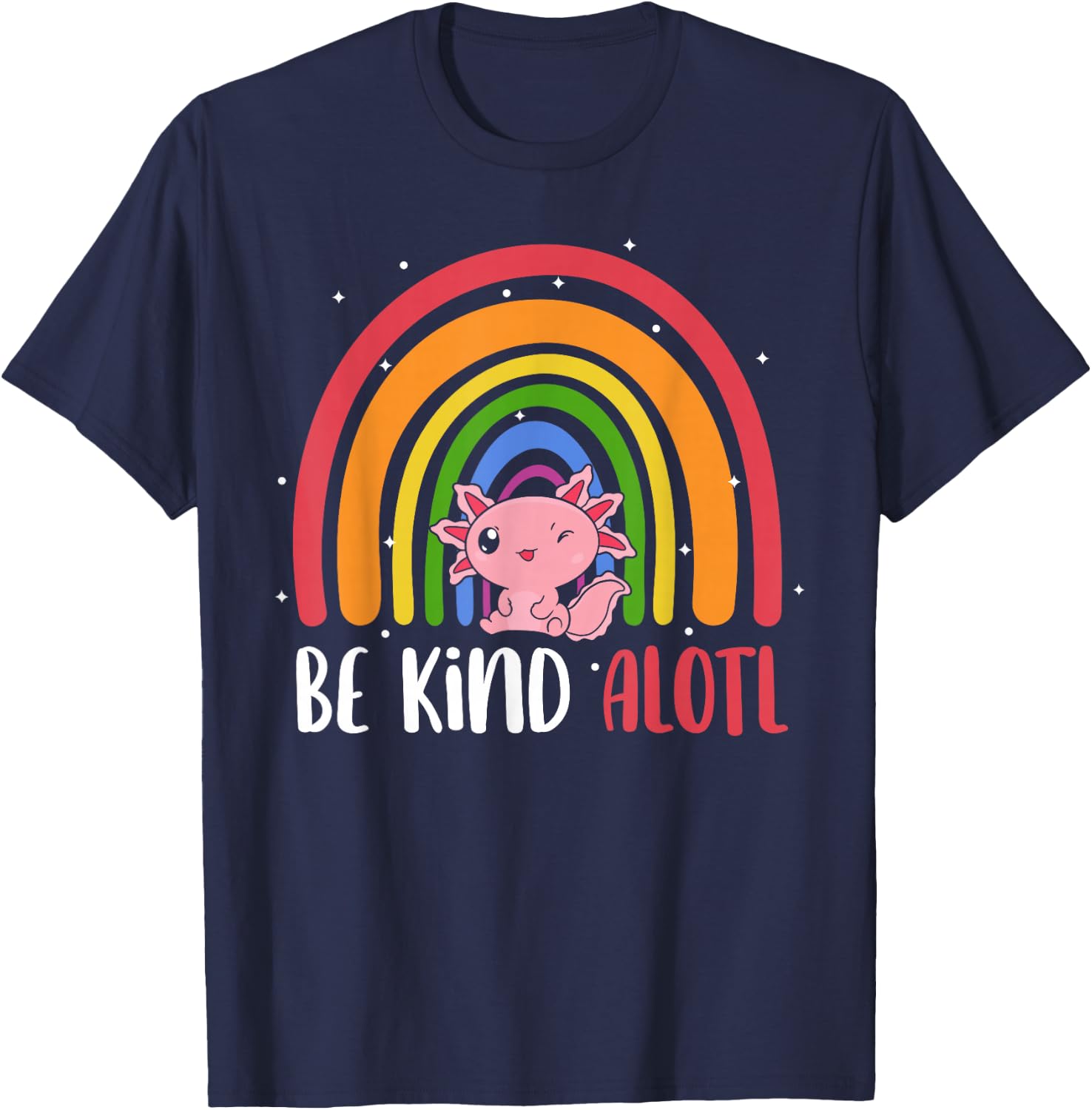 Be Kind ALOTL Axolotl Rainbow Teacher Positive Inspirational T-Shirt - T-Shirt | Navy