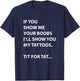 If You Show Me Your Boobs I'll Show You My Tattoos T-Shirt - T-Shirt | Navy