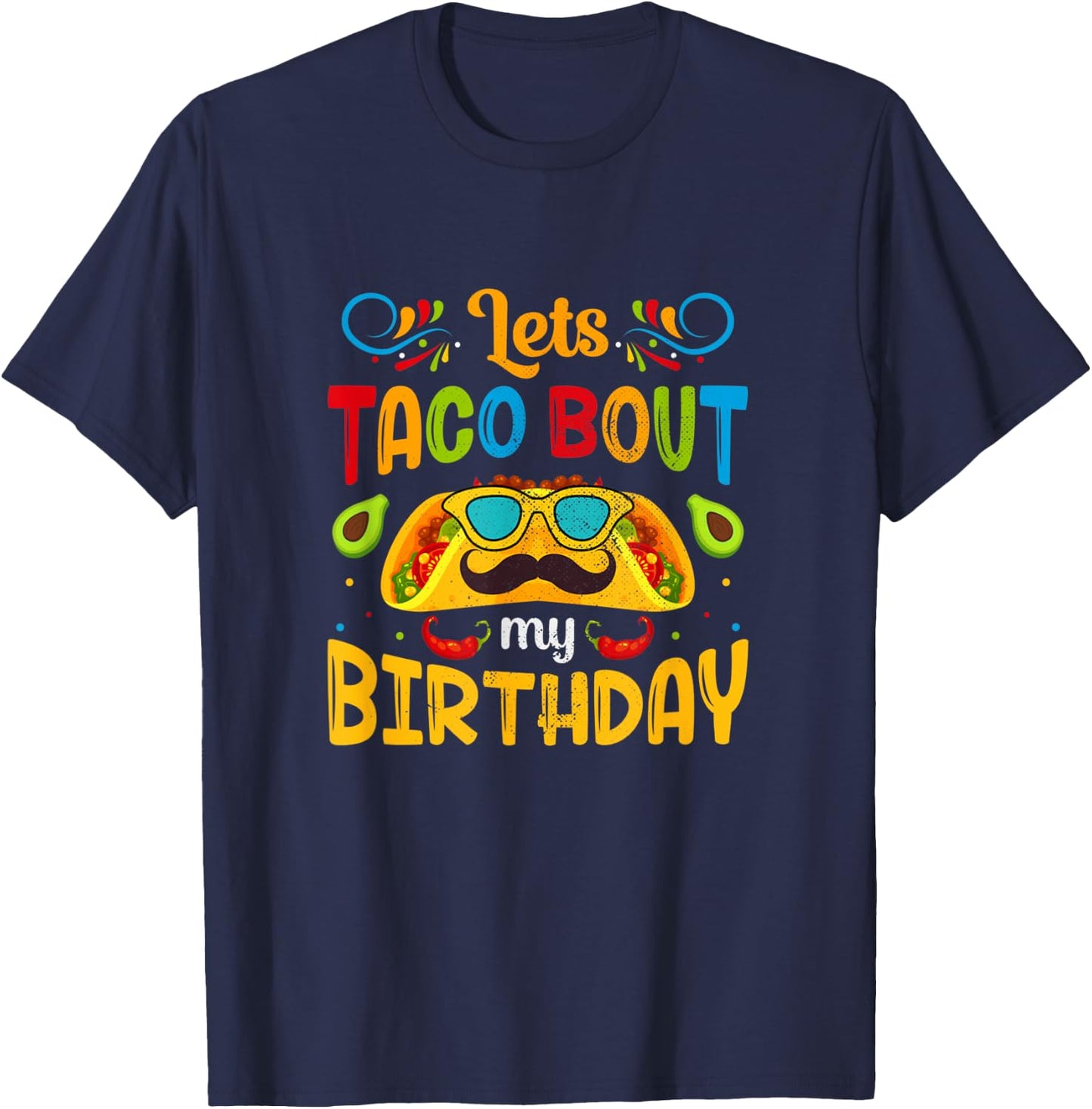 Cinco De Mayo Lets Taco About My Birthday Mexican T-Shirt - T-Shirt | Navy