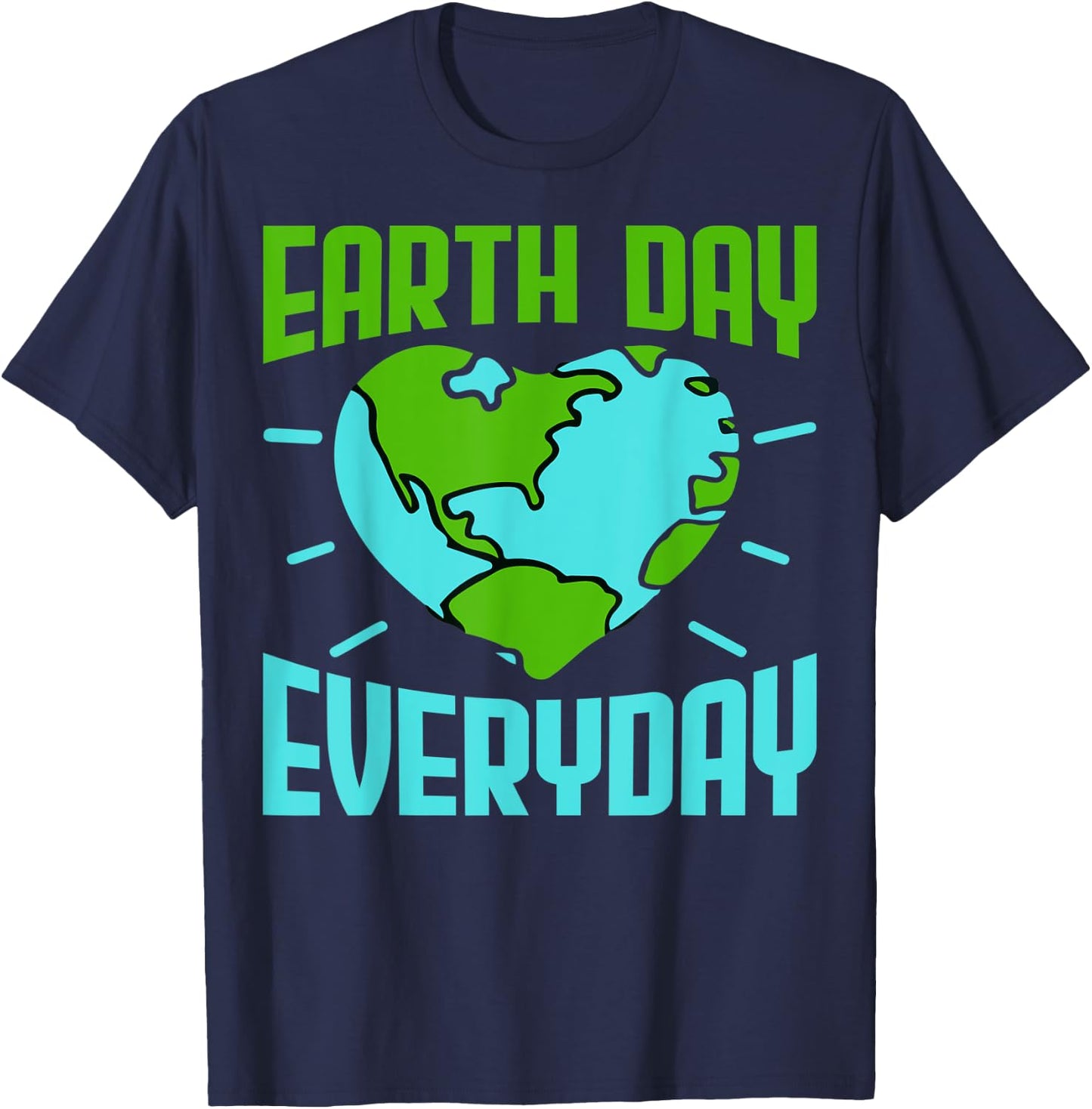 Earth Day Earth Lovers Planet Lovers Earth Day Everyday T-Shirt - T-Shirt | Navy