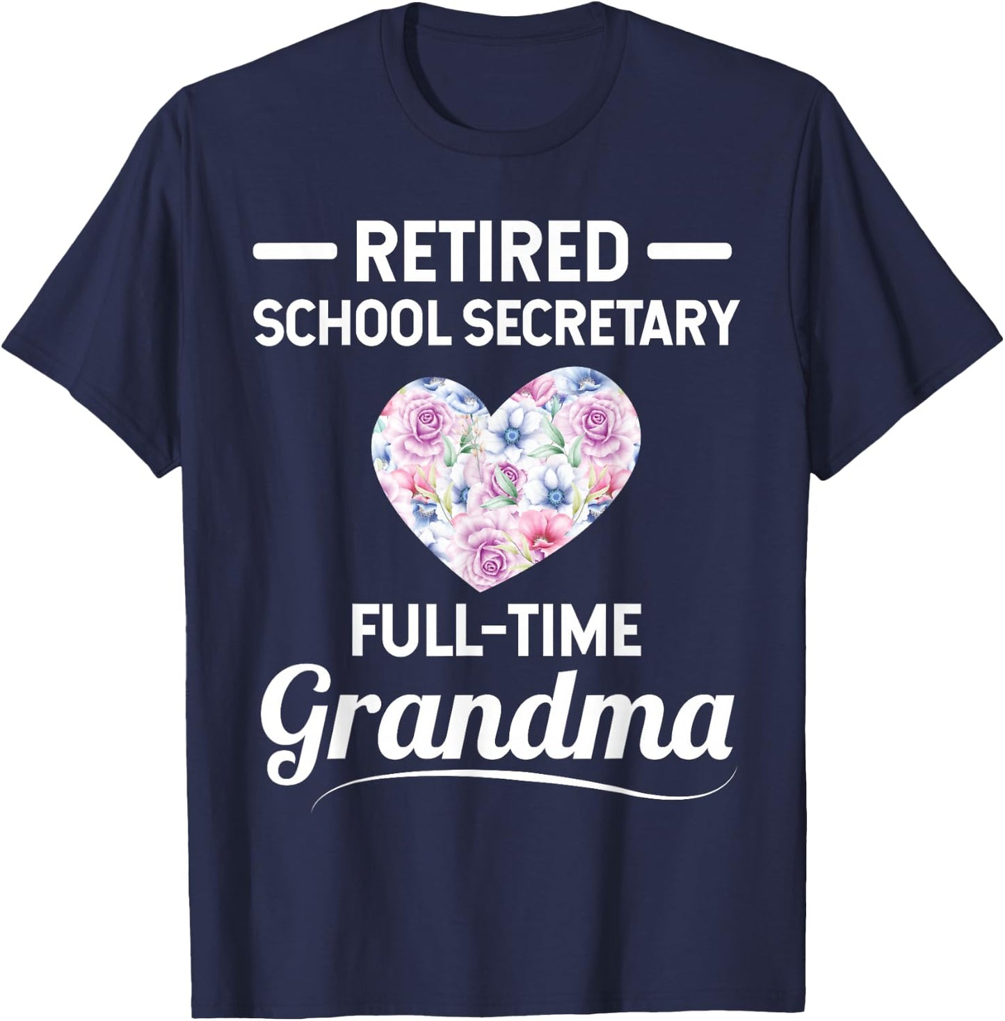 Retired School Secretary - Full-Time Grandma T-Shirt - T-Shirt | Navy