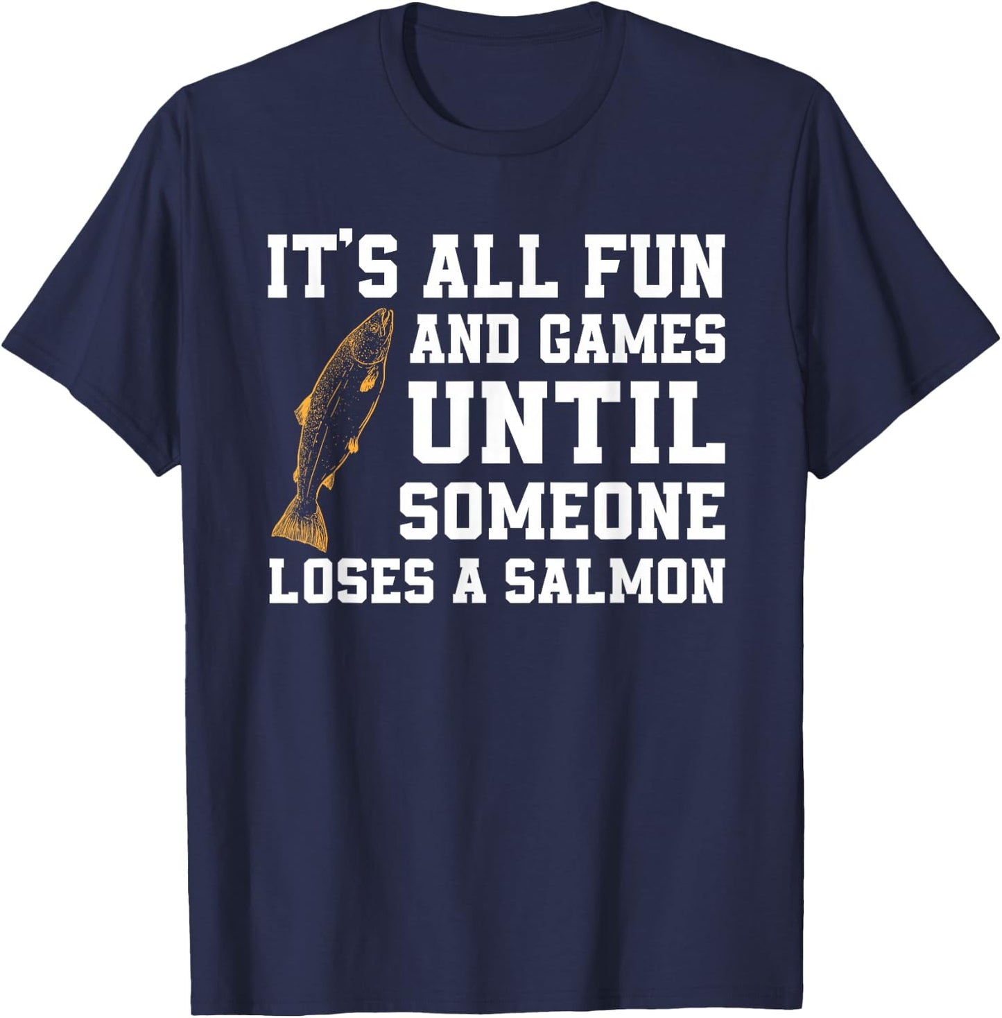 Funny Salmon Fishing Quote Alaska Angler T-Shirt - T-Shirt | Navy