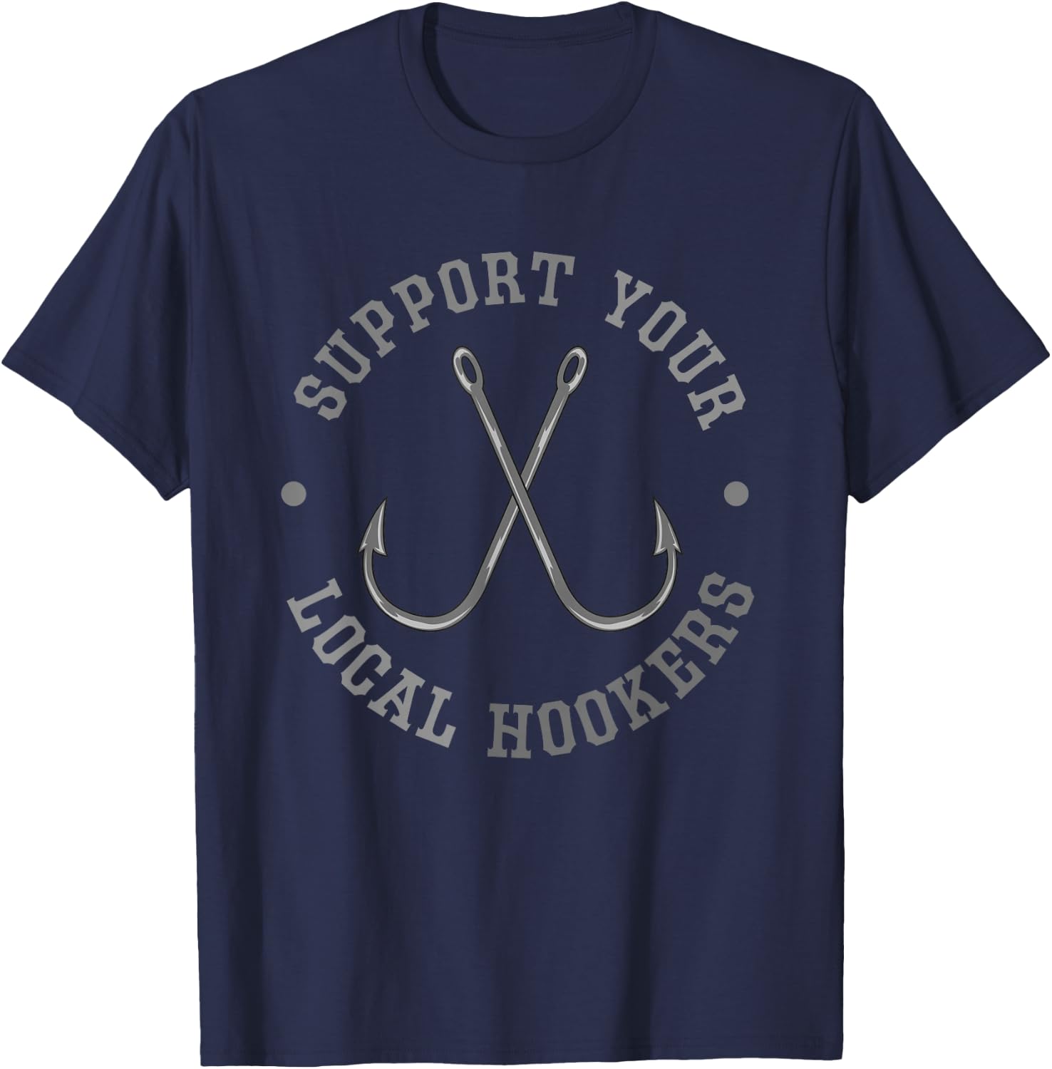 Funny Fishing Fisherman Dad Gift Support Your Local Hookers Small T-Shirt - T-Shirt | Navy