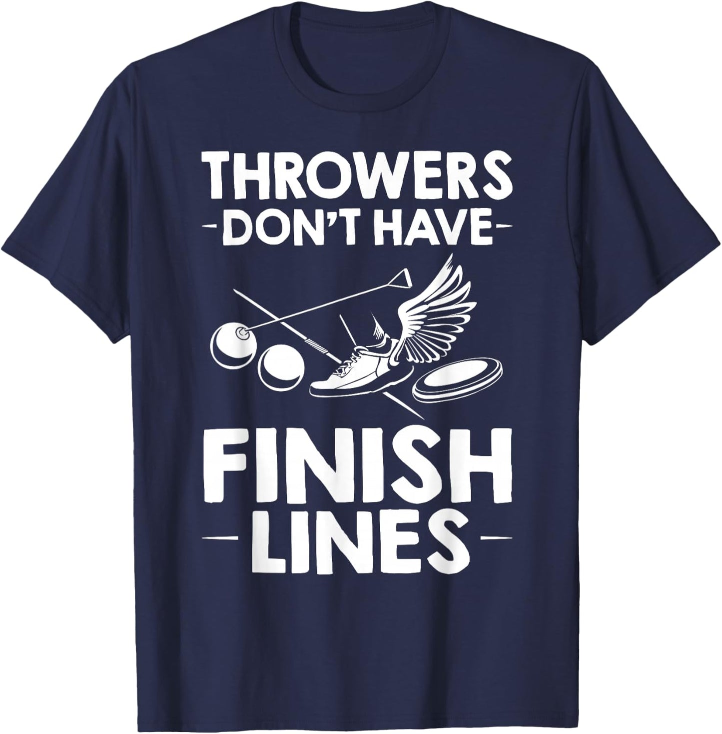 Field Event Throwers Don't Have Finish Lines Hammer Throw T-Shirt - T-Shirt | Navy