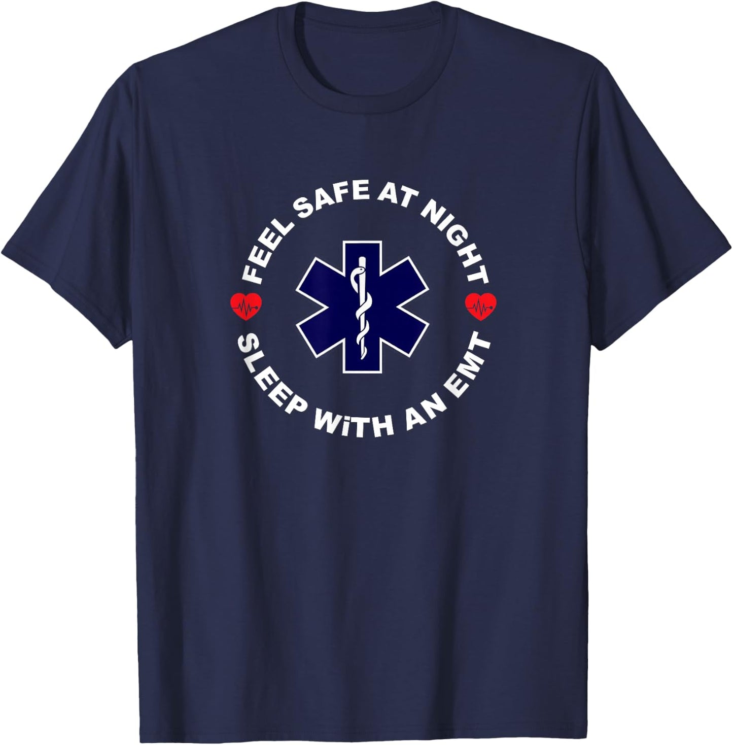 Feel Safe At Night Sleep With An EMT - Funny Paramedic Shirt T-Shirt - T-Shirt | Navy