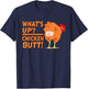 What's Up? Chicken Butt! - Funny Chicken Joke Chicken Owner T-Shirt - T-Shirt | Navy