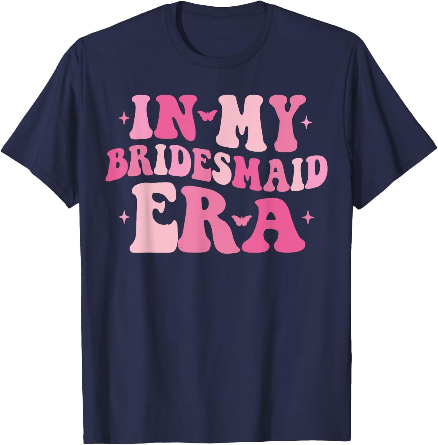In My Bridesmaid Era Bachelorette Funny Wedding Day T-Shirt - T-Shirt | Navy