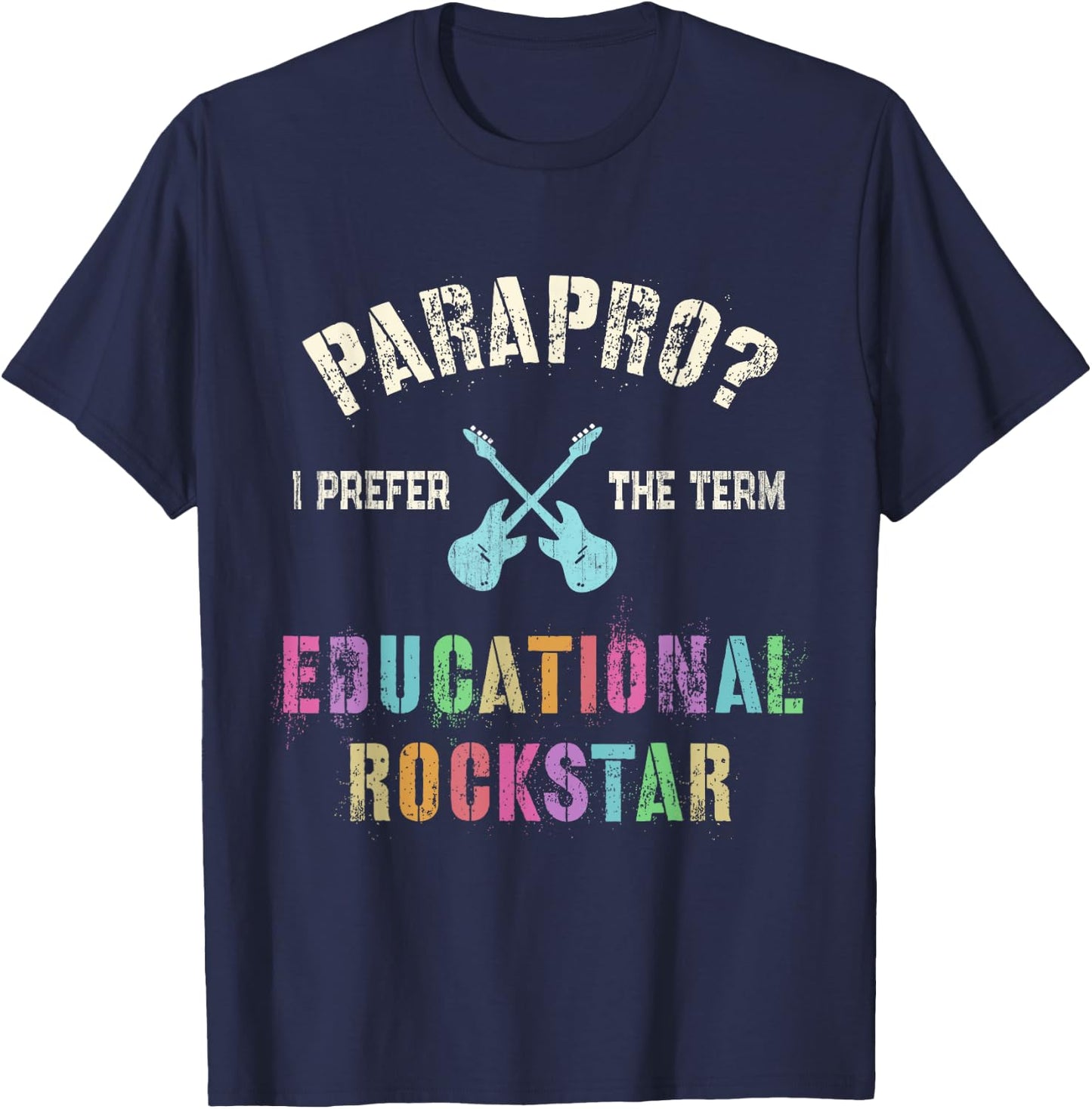 Funny PARAPRO Team I Prefer the Term EDUCATIONAL ROCKSTAR T-Shirt - T-Shirt | Navy