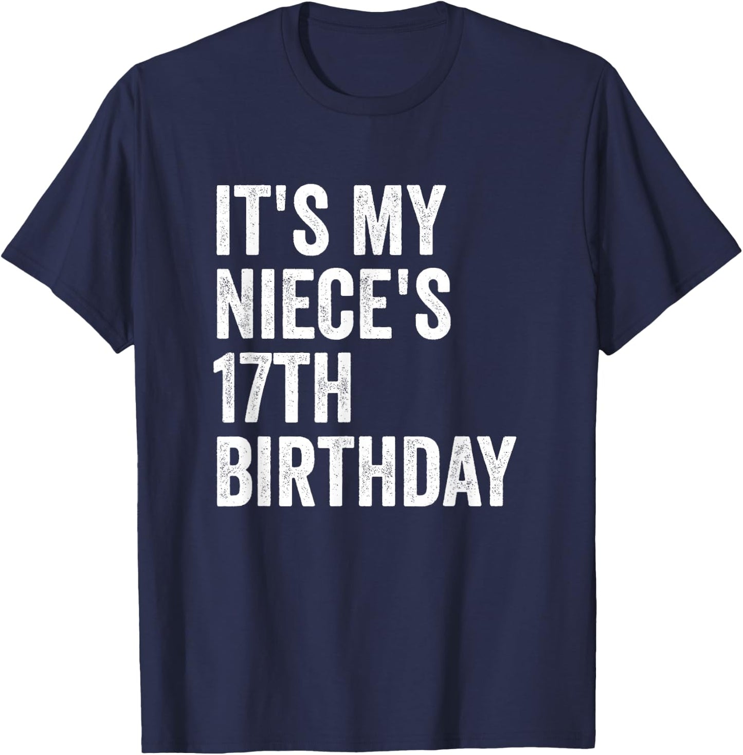 It's My Niece's 17th Birthday T-Shirt - T-Shirt | Navy