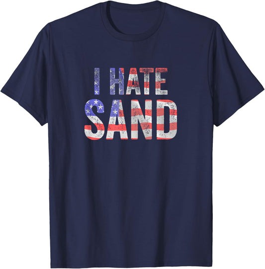 I Hate Sand Funny Army American Flag Soldier Women Kids Men T-Shirt - T-Shirt | Navy