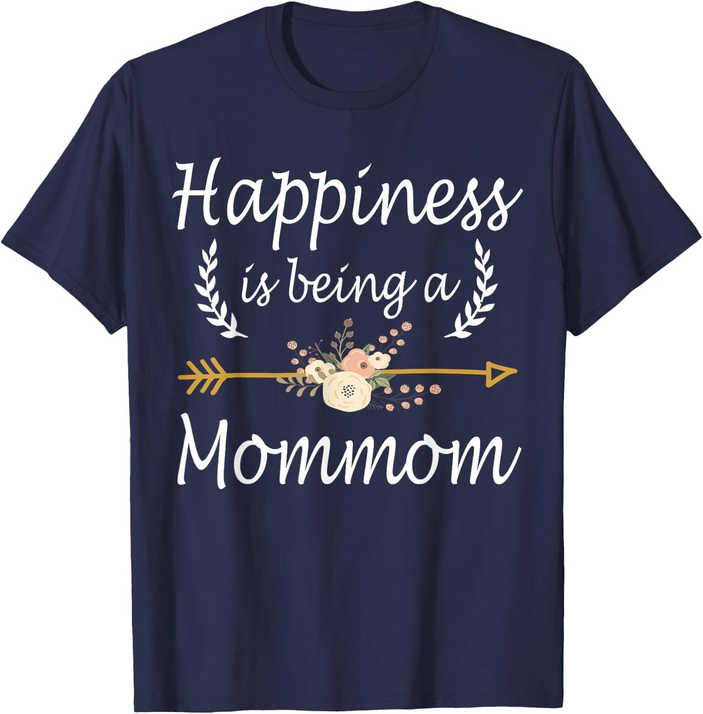 Happiness Is Being A Mommom Shirt Cute Mothers Day Gifts T-Shirt - T-Shirt | Navy