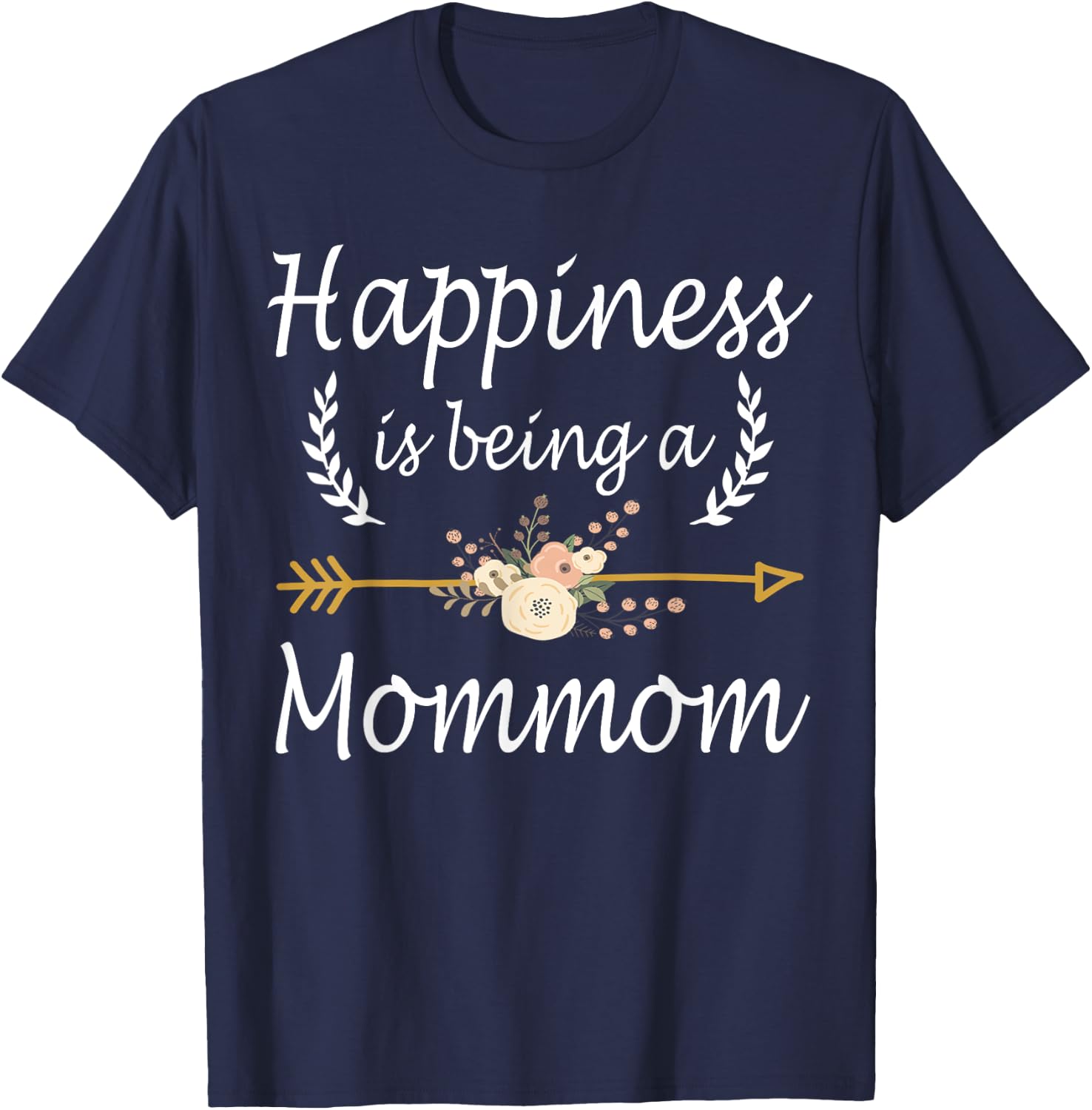 Happiness Is Being A Mommom Shirt Cute Mothers Day Gifts T-Shirt - T-Shirt | Navy