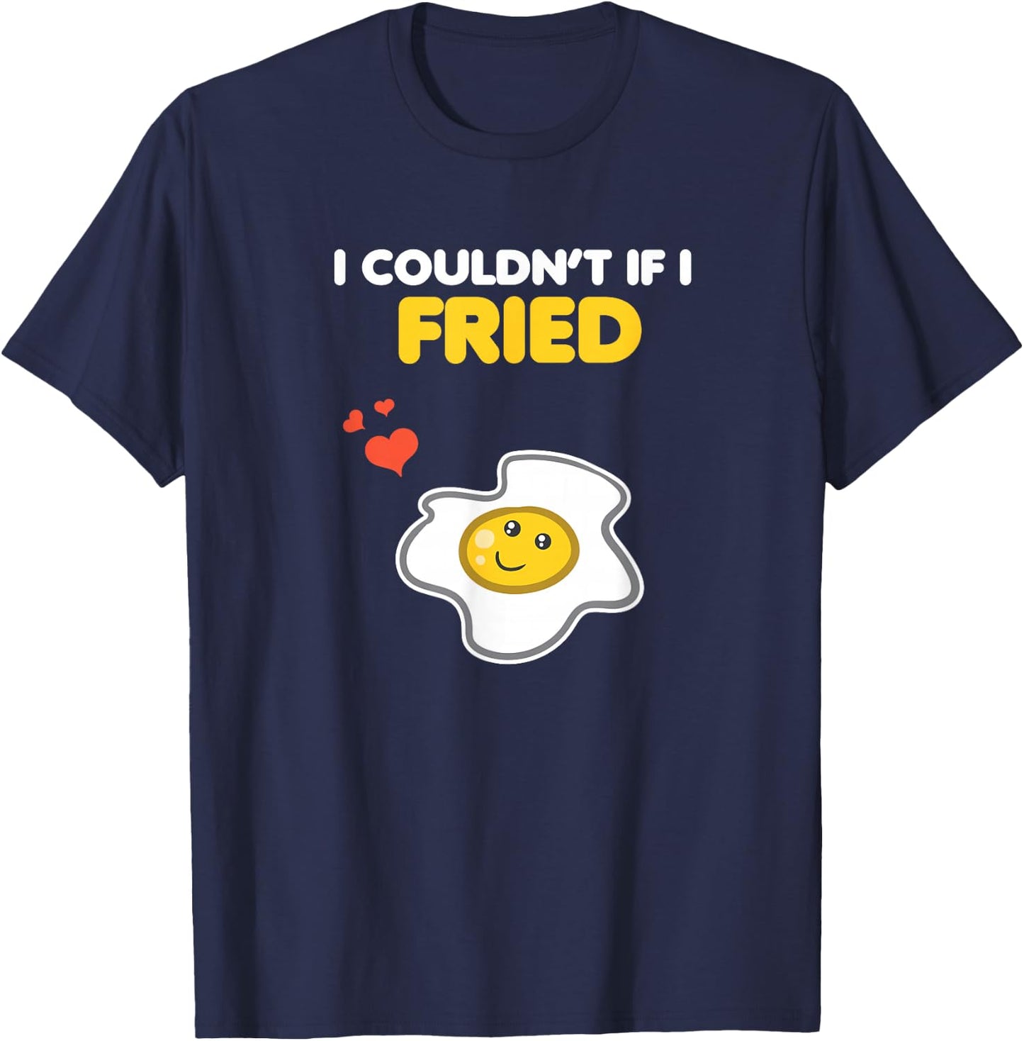 Funny Couple Clothing Matching Gifts I Couldn't If I Fried T-Shirt - T-Shirt | Navy