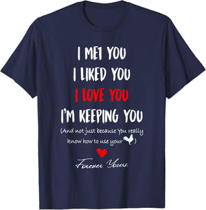 I Met You I Liked You I'm Keeping You T-Shirt - T-Shirt | Navy