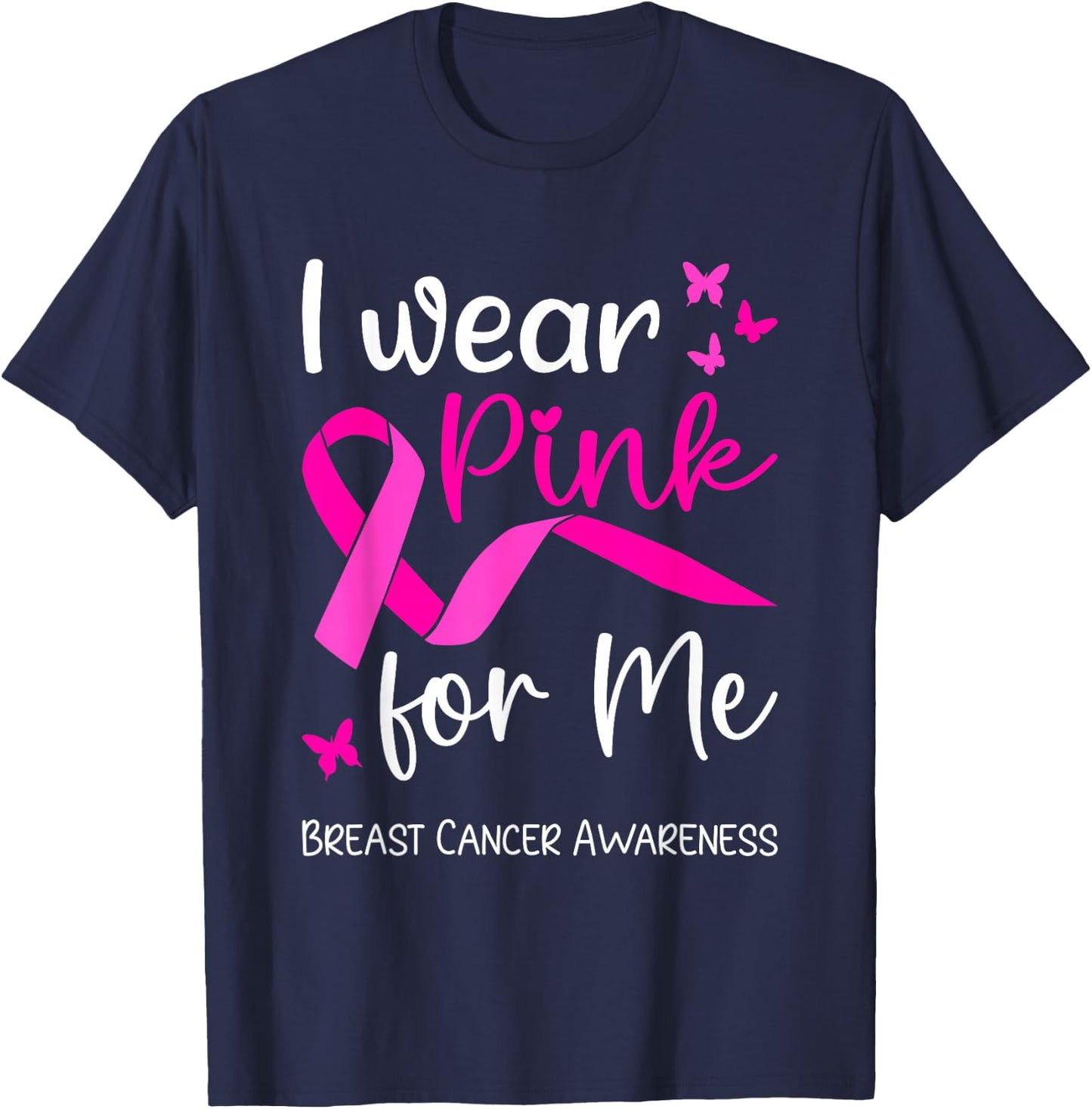 I Wear Pink For Me for Breast Cancer Awareness T-Shirt - T-Shirt | Navy