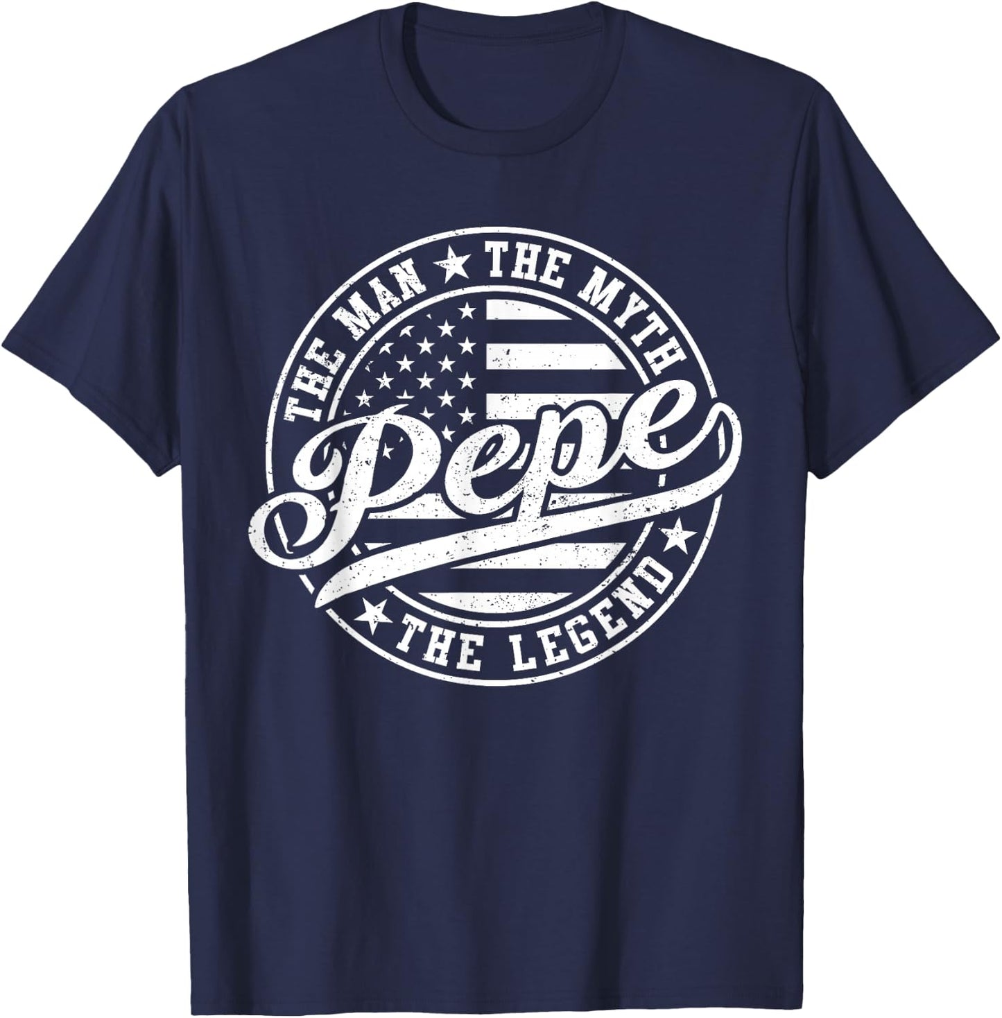 Pepe The Man The Myth The Legend Funny Father's Day T-Shirt - T-Shirt | Navy