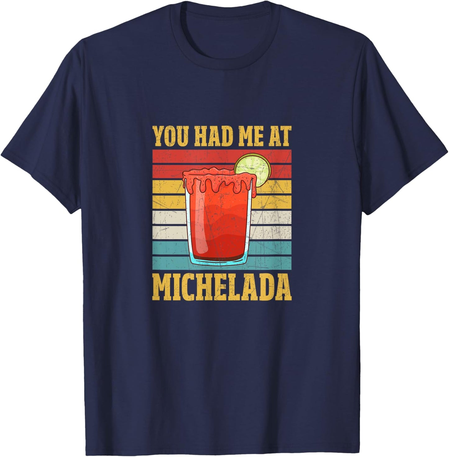 You Had Me At Michelada T-Shirt - T-Shirt | Navy