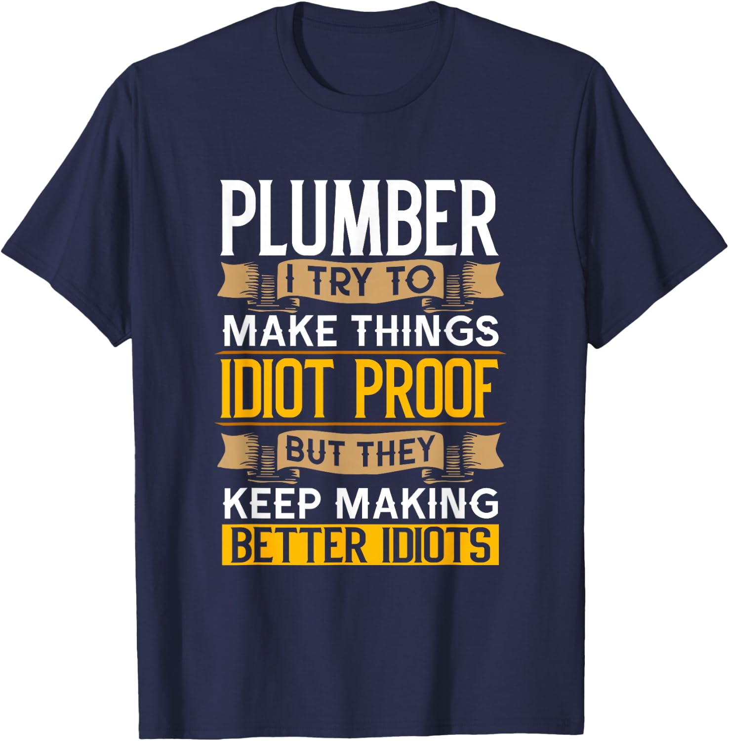 Plumber Sarcastic Graphic Funny Plumbing T-Shirt - T-Shirt | Navy