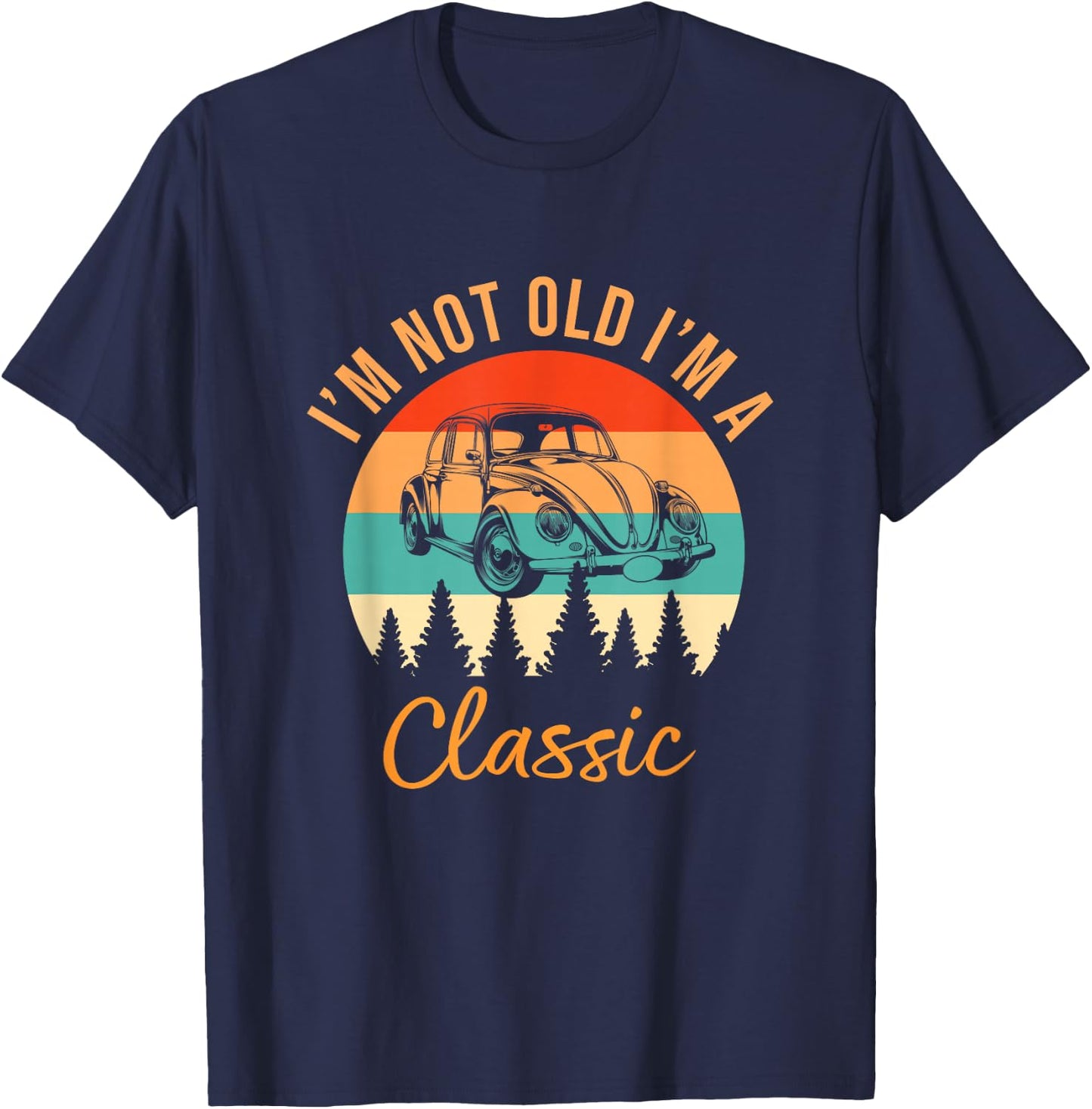 I'm Not Old I'm Classic Car Retro Vintage Funny Car T-Shirt - T-Shirt | Navy