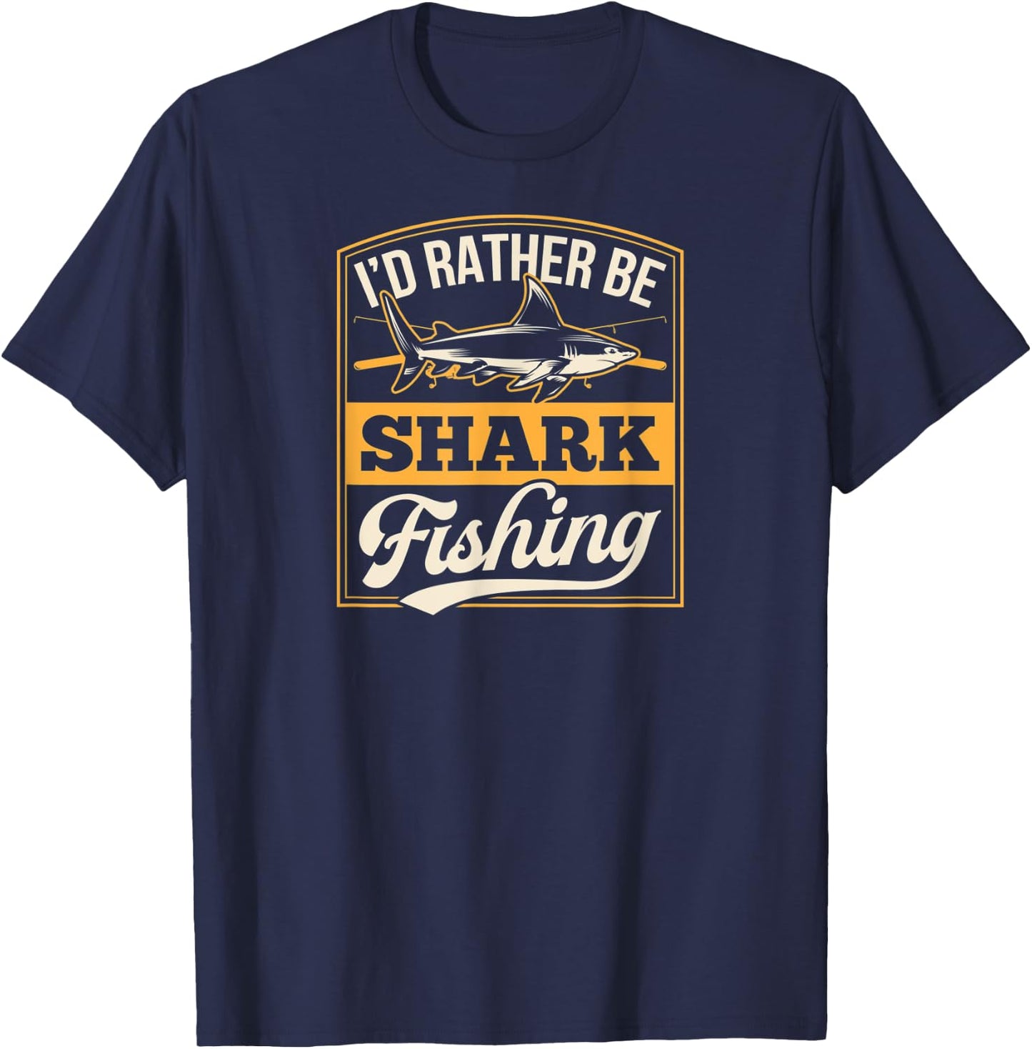 I'd Rather Be Shark Fishing Dad Ocean Saltwater Pier Sea T-Shirt - T-Shirt | Navy