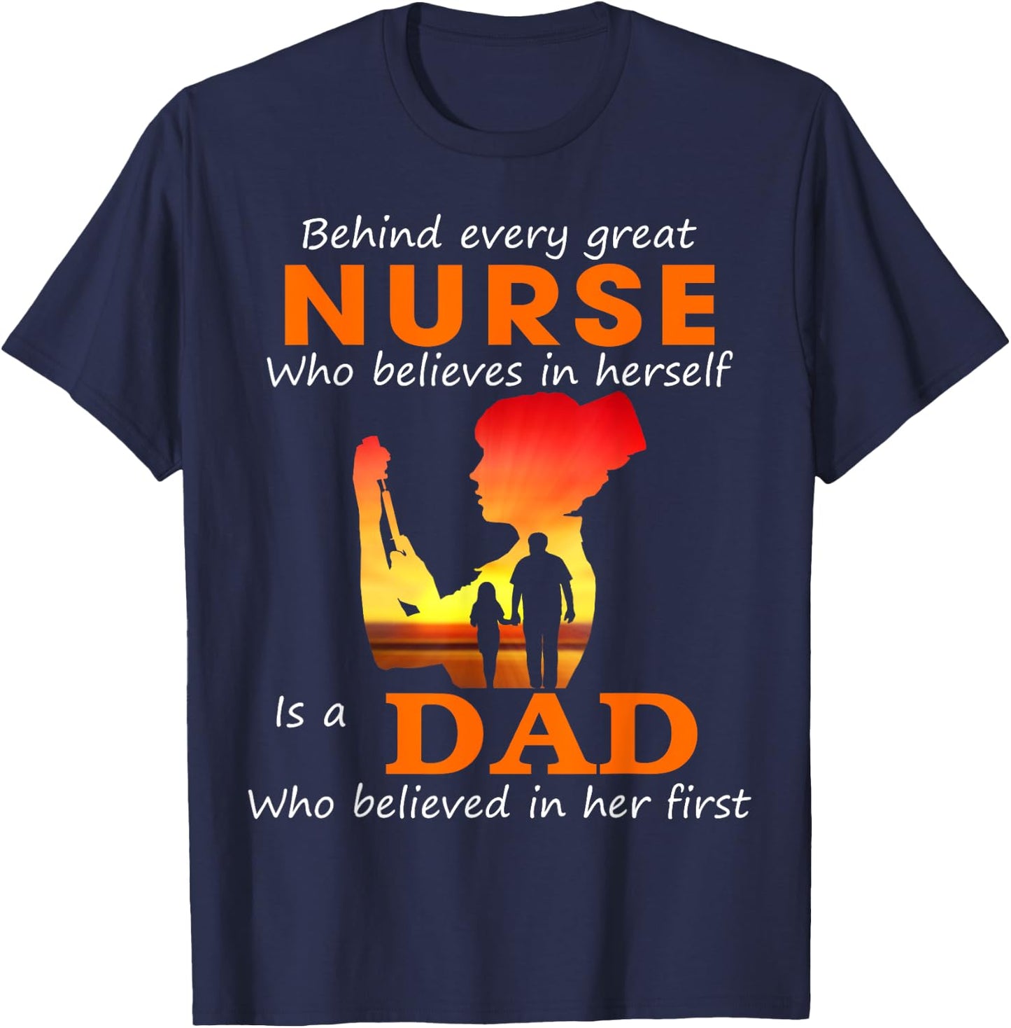 Behind every great nurse who believes in herself is a Dad T-Shirt - T-Shirt | Navy