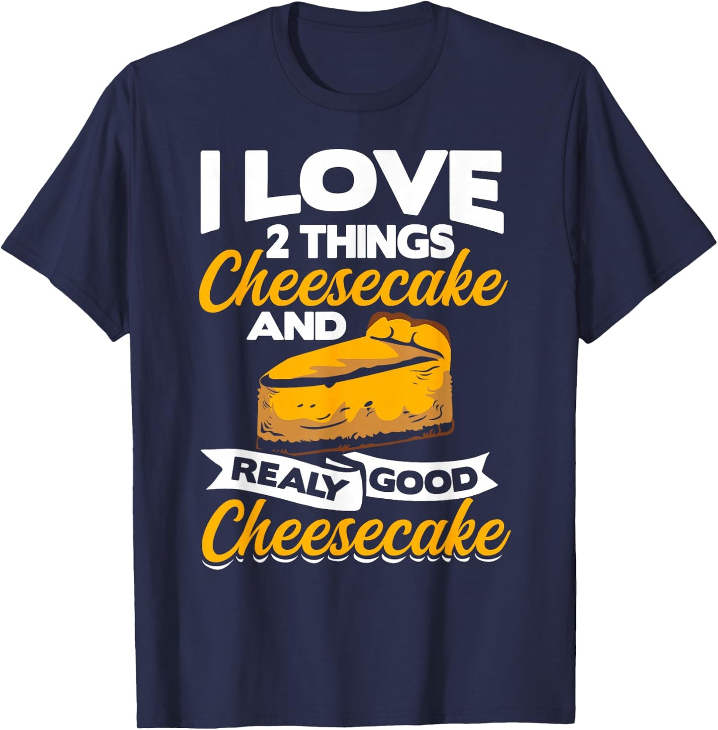 Cake Maker Cheese Lover Cheesecake Clothing Cheesecake Baker T-Shirt - T-Shirt | Navy