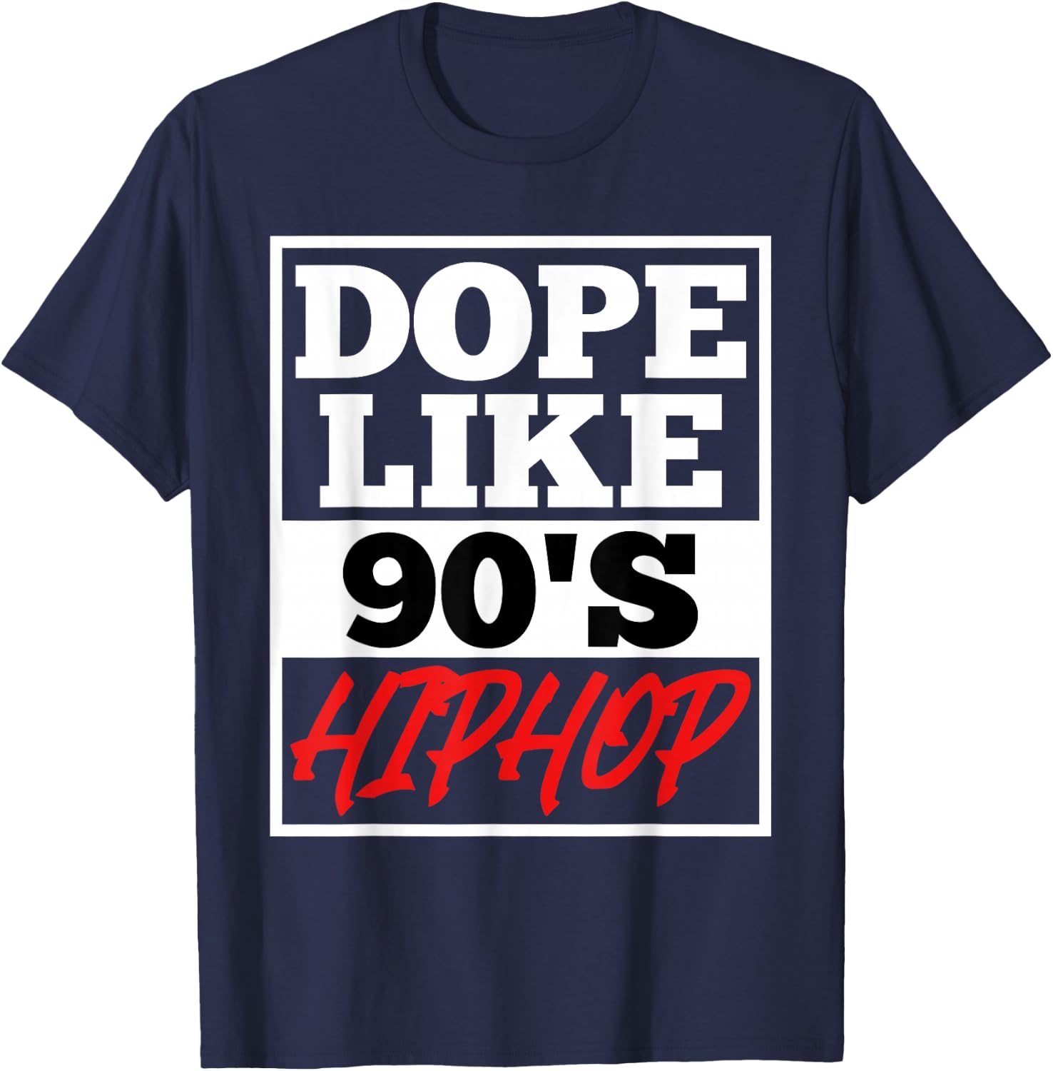 Dope like 90 s Hip Hop saying Rap Music Rapper T-Shirt - T-Shirt | Navy