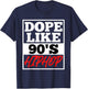 Dope like 90 s Hip Hop saying Rap Music Rapper T-Shirt - T-Shirt | Navy