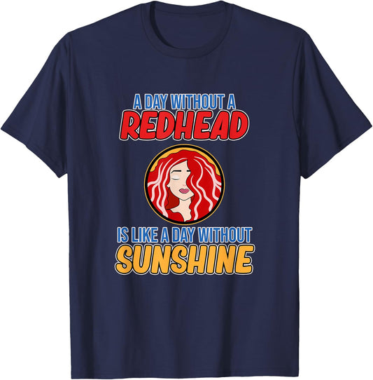 Day Without Redhead Cute Red Hair Girls Women Graphic T-Shirt - T-Shirt | Navy