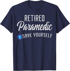 Retired Paramedic Save Yourself Funny EMS EMT Retirement T-Shirt - T-Shirt | Navy