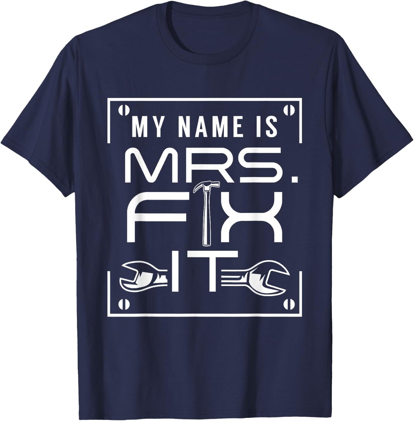 My Name Is Mrs Fix It Handyman Overhaul Repair Fixing T-Shirt - T-Shirt | Navy