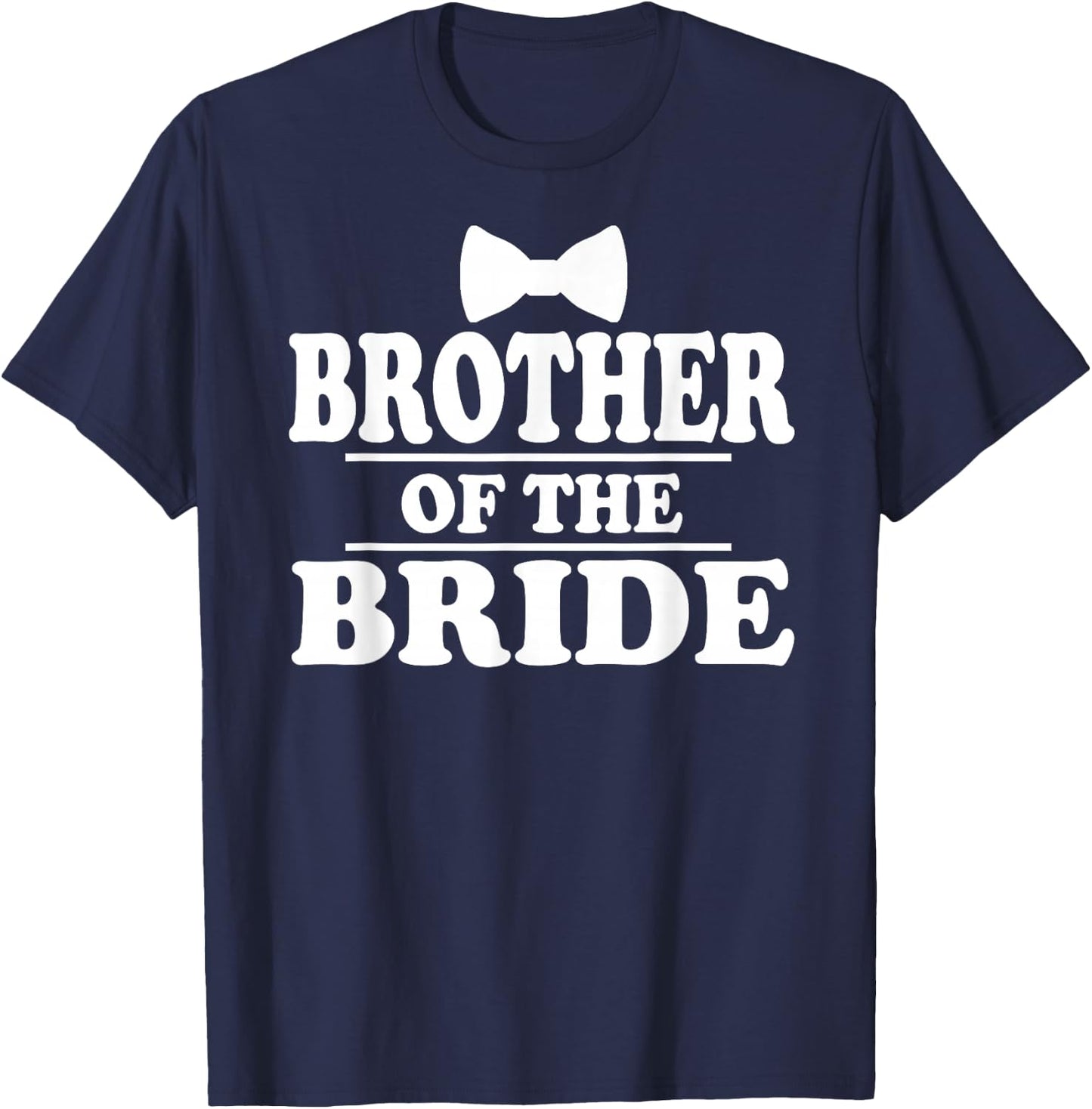 Brother of The Bride Wedding Bachelor Bachelorette Party T-Shirt - T-Shirt | Navy