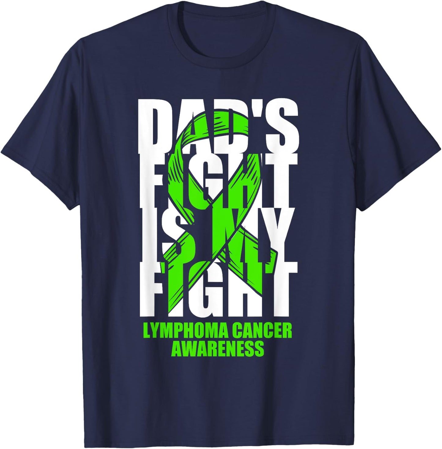 Lymphoma Cancer Awareness Lime Green Ribbon Dad's Fight Gift T-Shirt - T-Shirt | Navy
