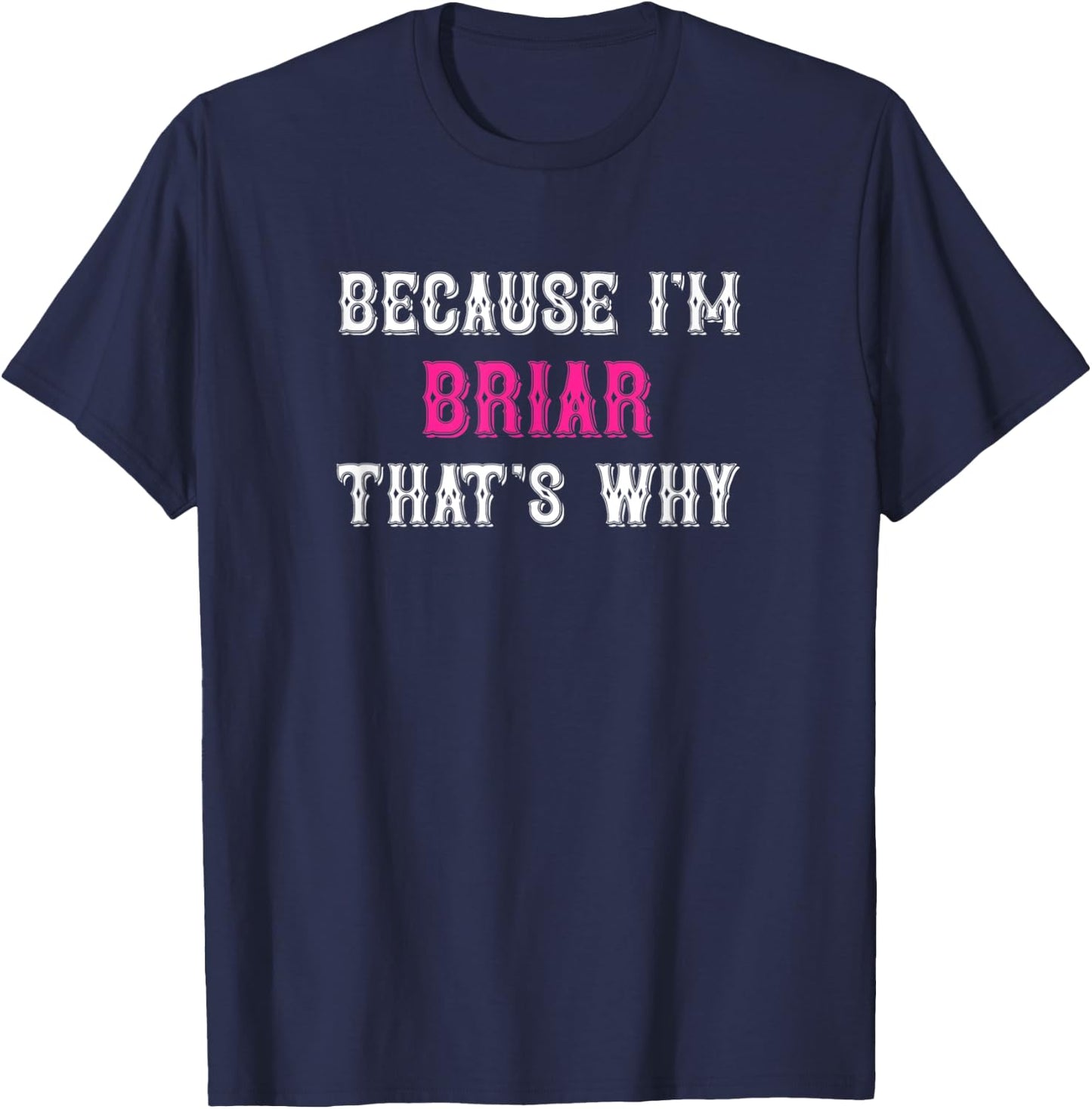 Briar / Because I'm Briar That's Why - Pink Briar Name T-Shirt - T-Shirt | Navy