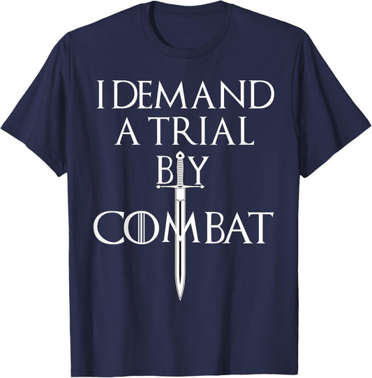 I Demand A Trial By Combat Throne Gift T-Shirt - T-Shirt | Navy