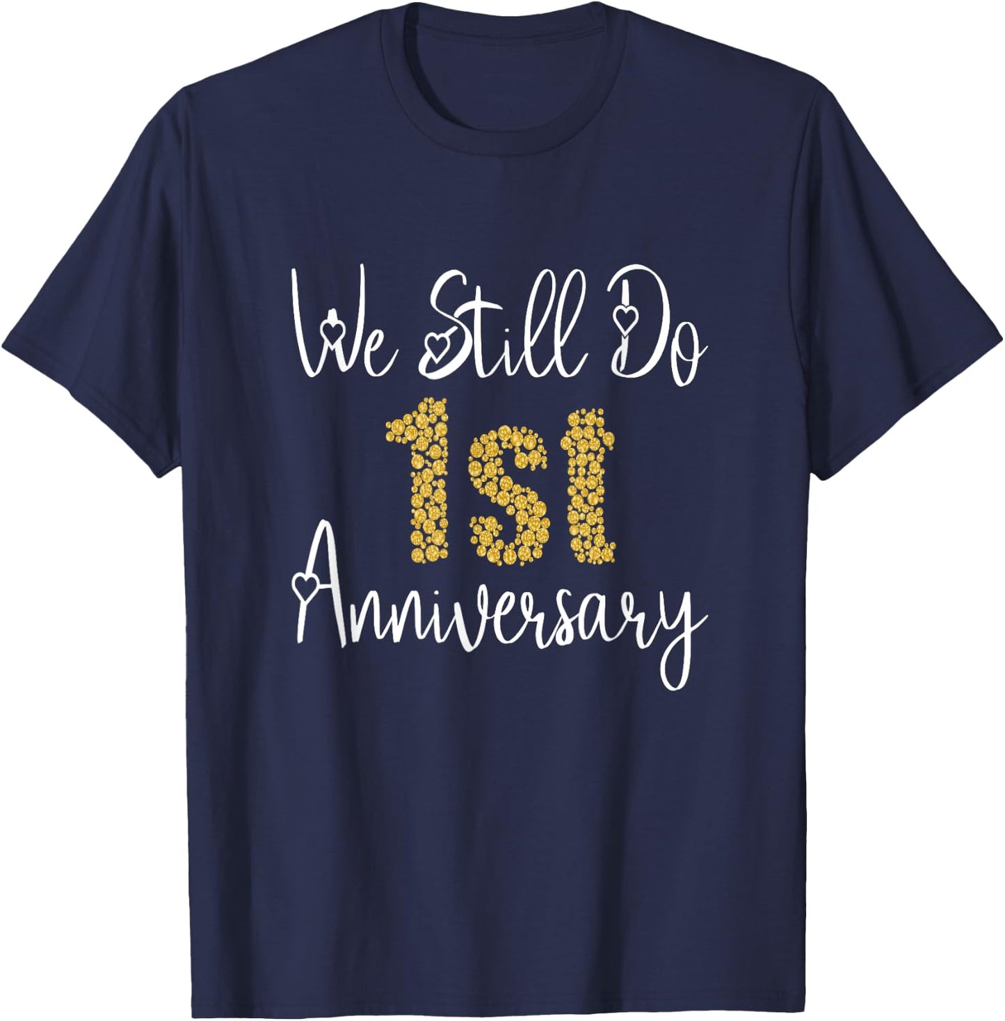 We Still Do 1st Anniversary 1 Year Of Marriage T-Shirt - T-Shirt | Navy