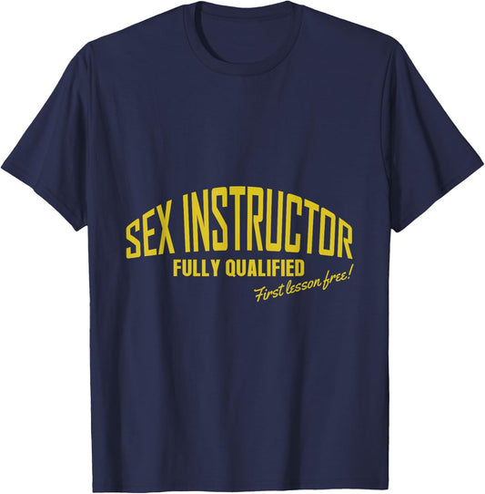 Sex Instructor Fully Qualified First Lesson Free Adult Joke T-Shirt - T-Shirt | Navy