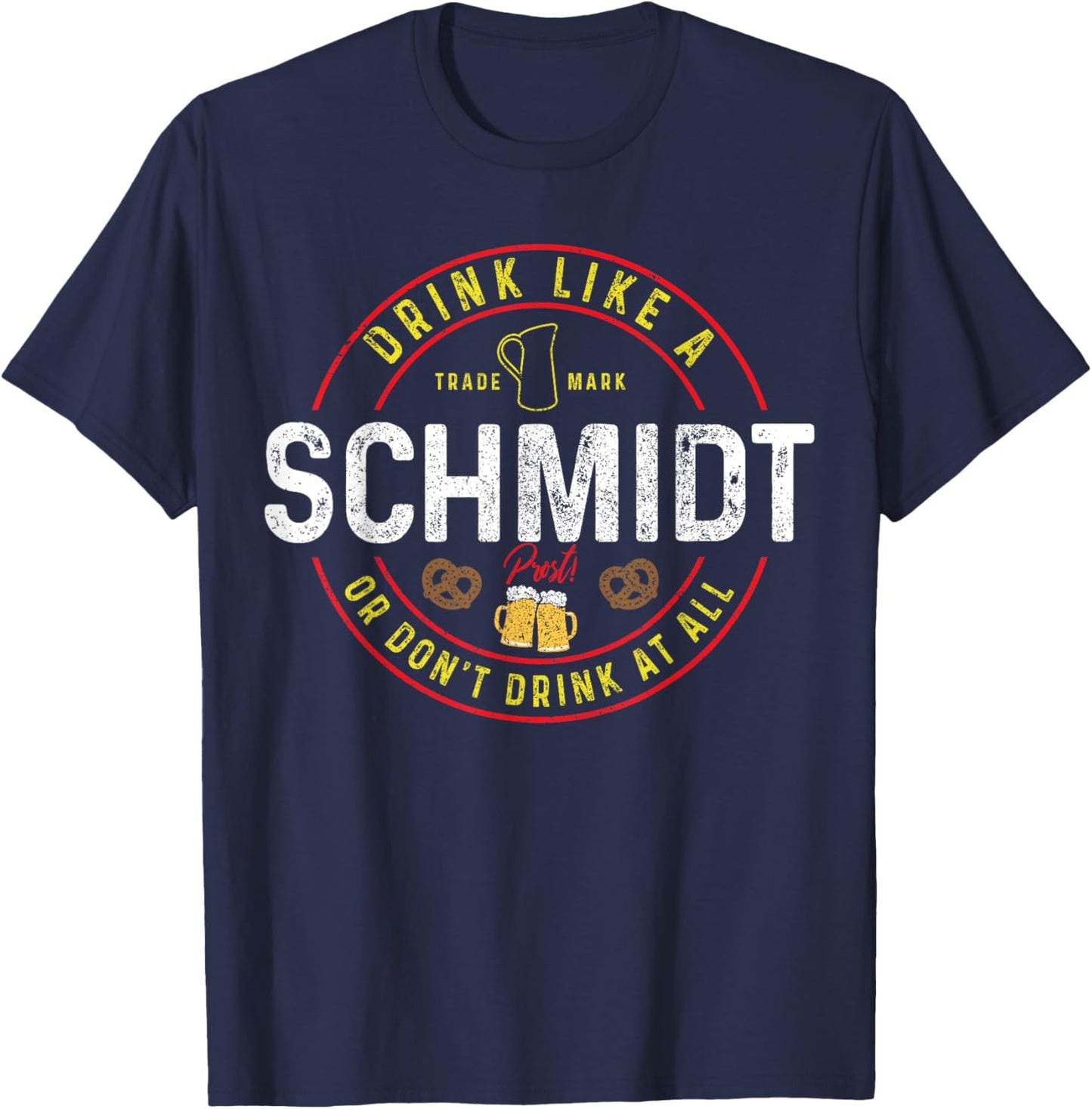 Oktoberfest Germany Drink Like A Schmidt Funny German Beer T-Shirt - T-Shirt | Navy