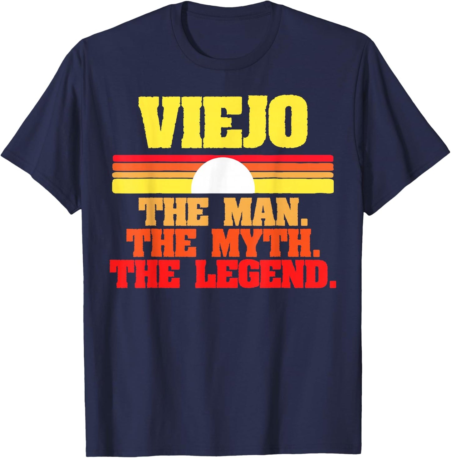 Viejo. The Man The Myth The Legend Fathers Day Funny Retro T-Shirt - T-Shirt | Navy